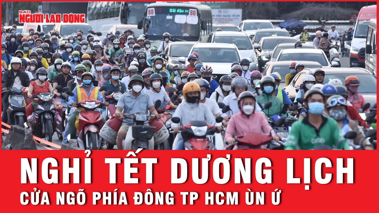 Cửa ngõ phía đông TP HCM đông nghịt người vào kỳ nghỉ Tết dương lịch | Tin tức