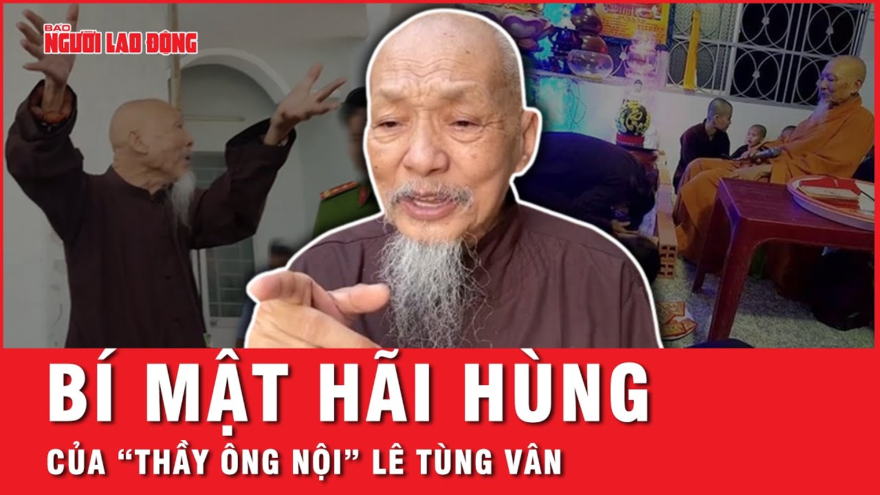 Bóc trần những bí mật hãi hùng của “Thầy ông nội” Lê Tùng Vân và đệ tử | Hồ sơ vụ án