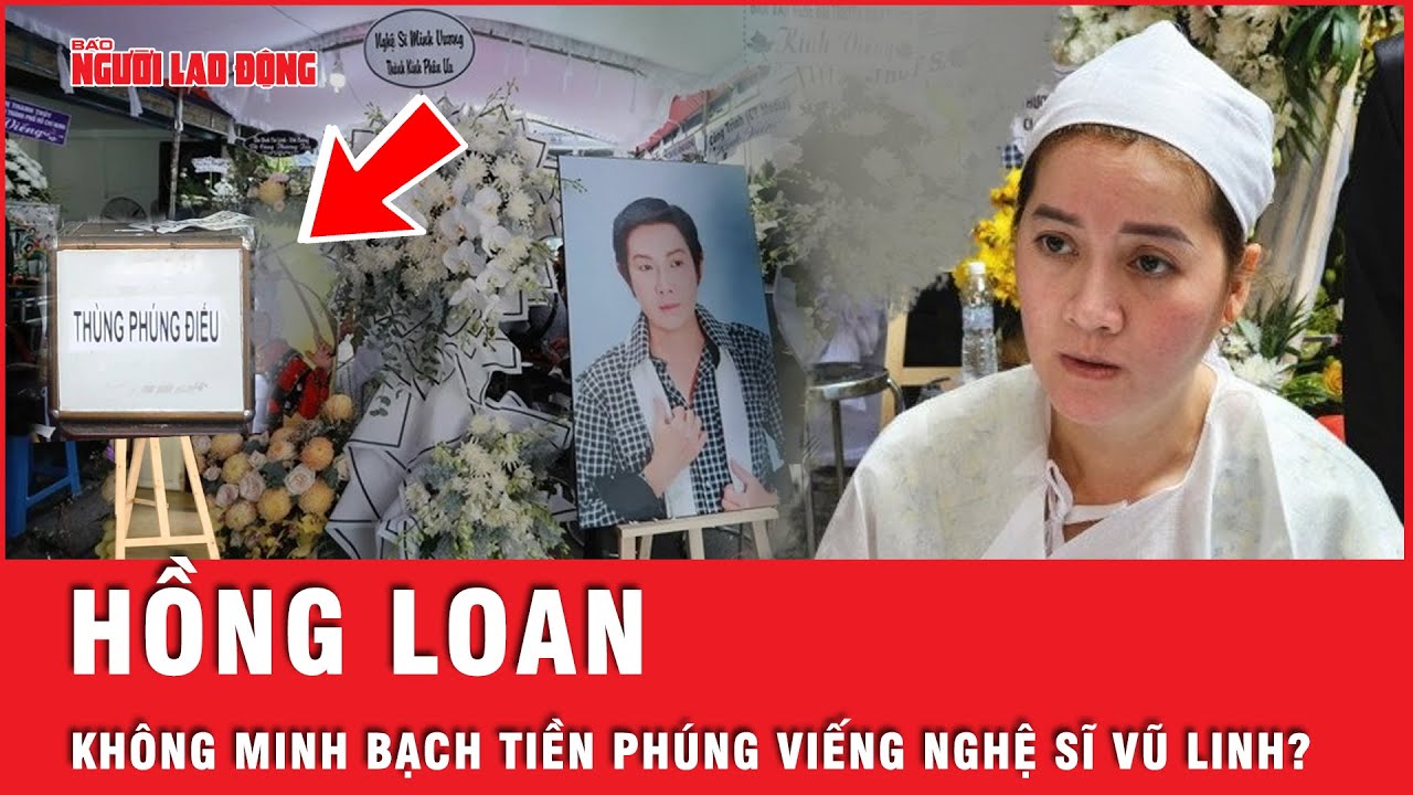 Bất ngờ khi em gái Nghệ sĩ Vũ Linh nói Hồng Loan không minh bạch tiền phúng viếng | Hồ sơ phá án