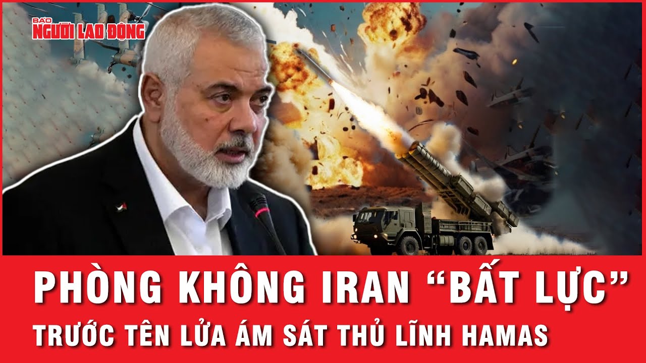 Thất bại của phòng không Iran khi để lọt tên lửa ám sát thủ lĩnh Hamas | Tin thế giớ