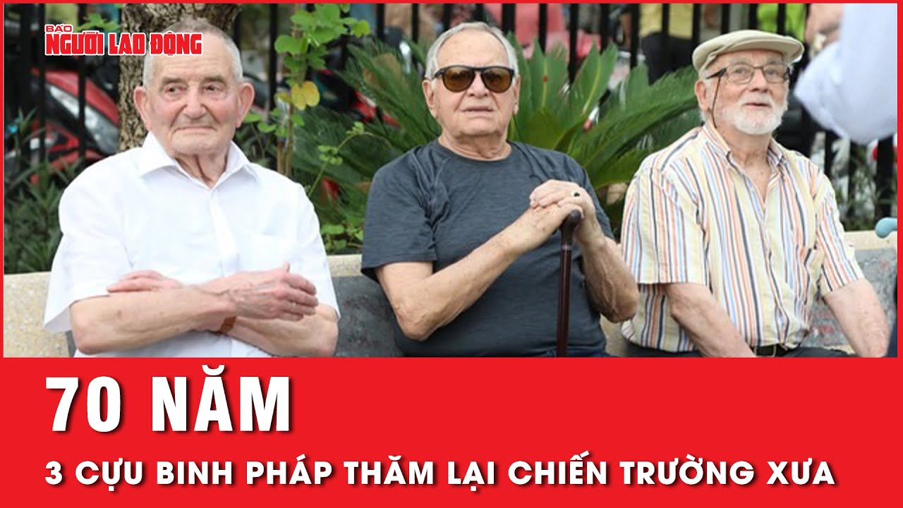 Xúc động hình ảnh cựu binh Pháp thăm lại chiến trường Điện Biên Phủ sau 70 năm | Tin tức