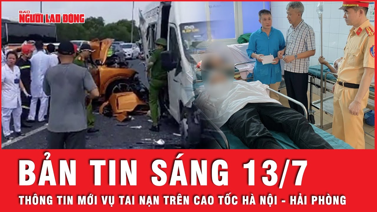 Thời sự sáng 13-7: Thông tin mới vụ tai nạn trên cao tốc Hà Nội - Hải Phòng khiến 2 người tử vong