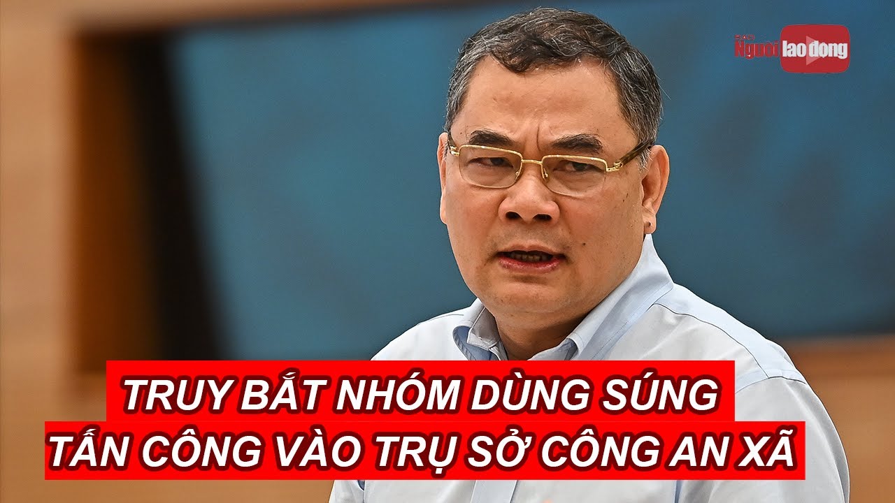 Bộ Công an thông tin về vụ tấn công trụ sở Công an xã tại Đắk Lắk | Báo Người Lao Động