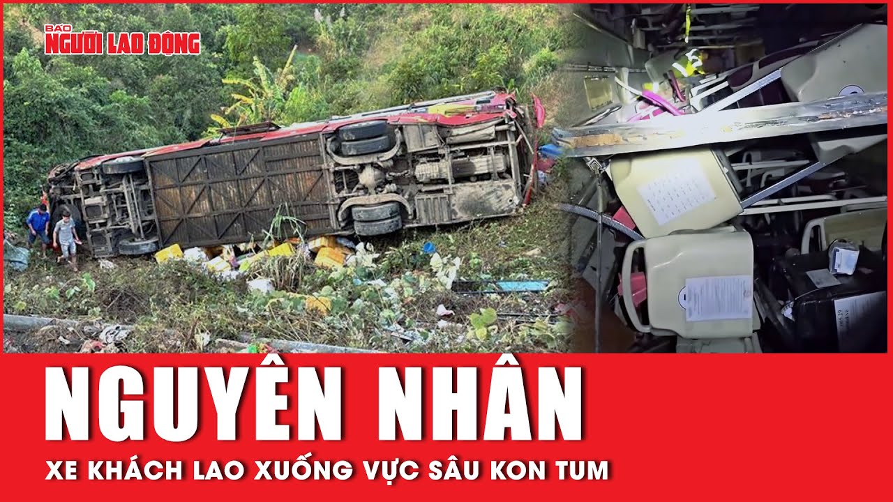 Nguyên nhân xe khách chở 37 người lao xuống vực sâu ở Kon Tum | Tin tức