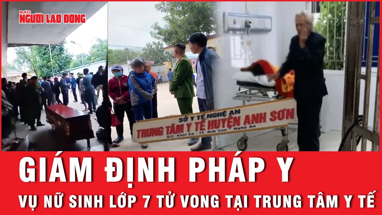 Vụ nữ sinh lớp 7 tử vong tại trung tâm y tế: Giám định pháp y | Báo Người Lao Động