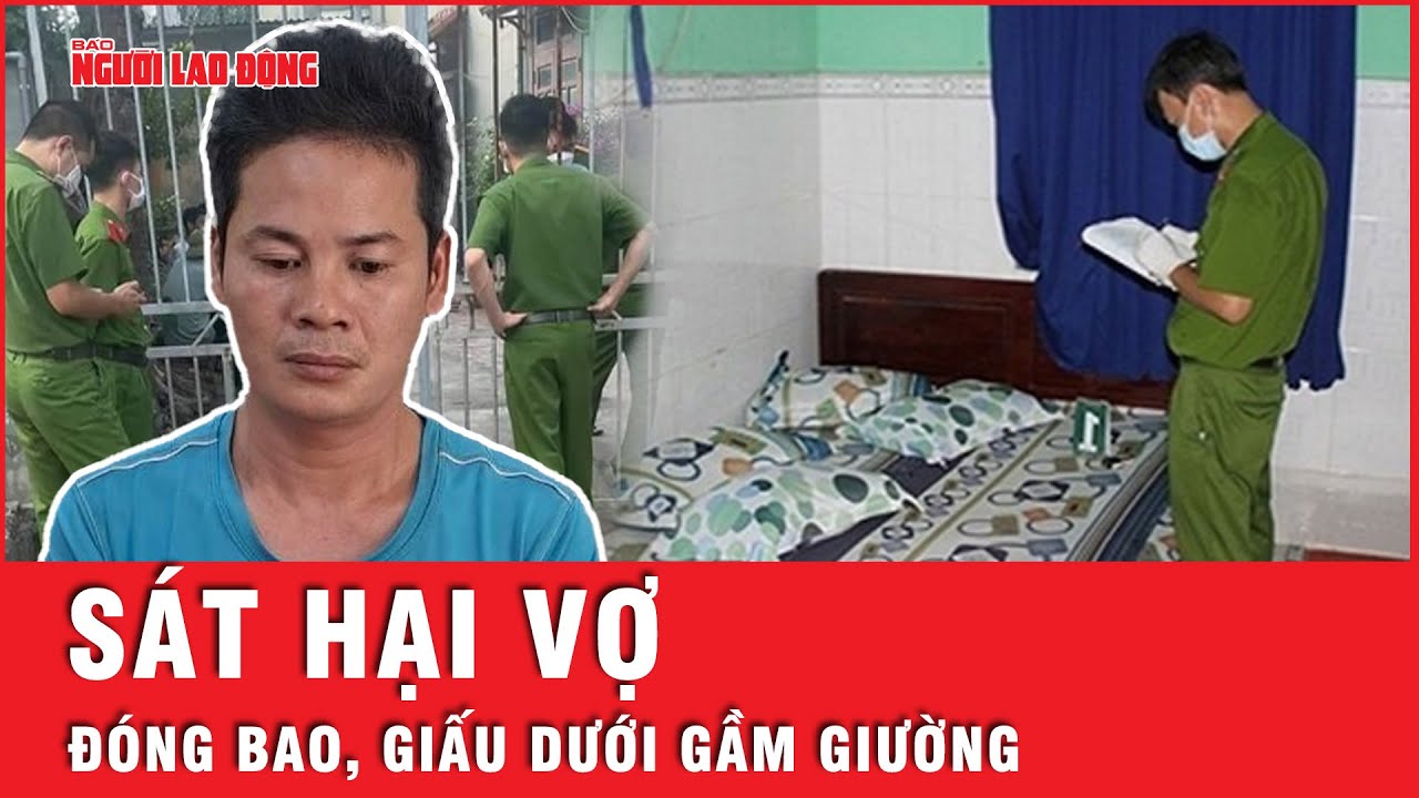 Nghi phạm sát hại vợ đóng bao, giấu dưới gầm giường tại Vĩnh Phúc khai gì? | Tin nhanh