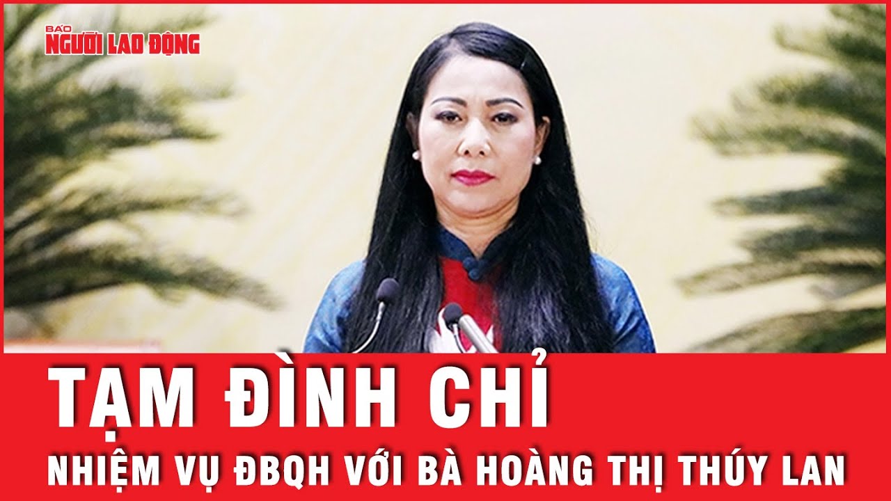 Tạm đình chỉ nhiệm vụ đại biểu Quốc hội đối với Bí thư Tỉnh ủy Vĩnh Phúc bà Hoàng Thị Thúy Lan