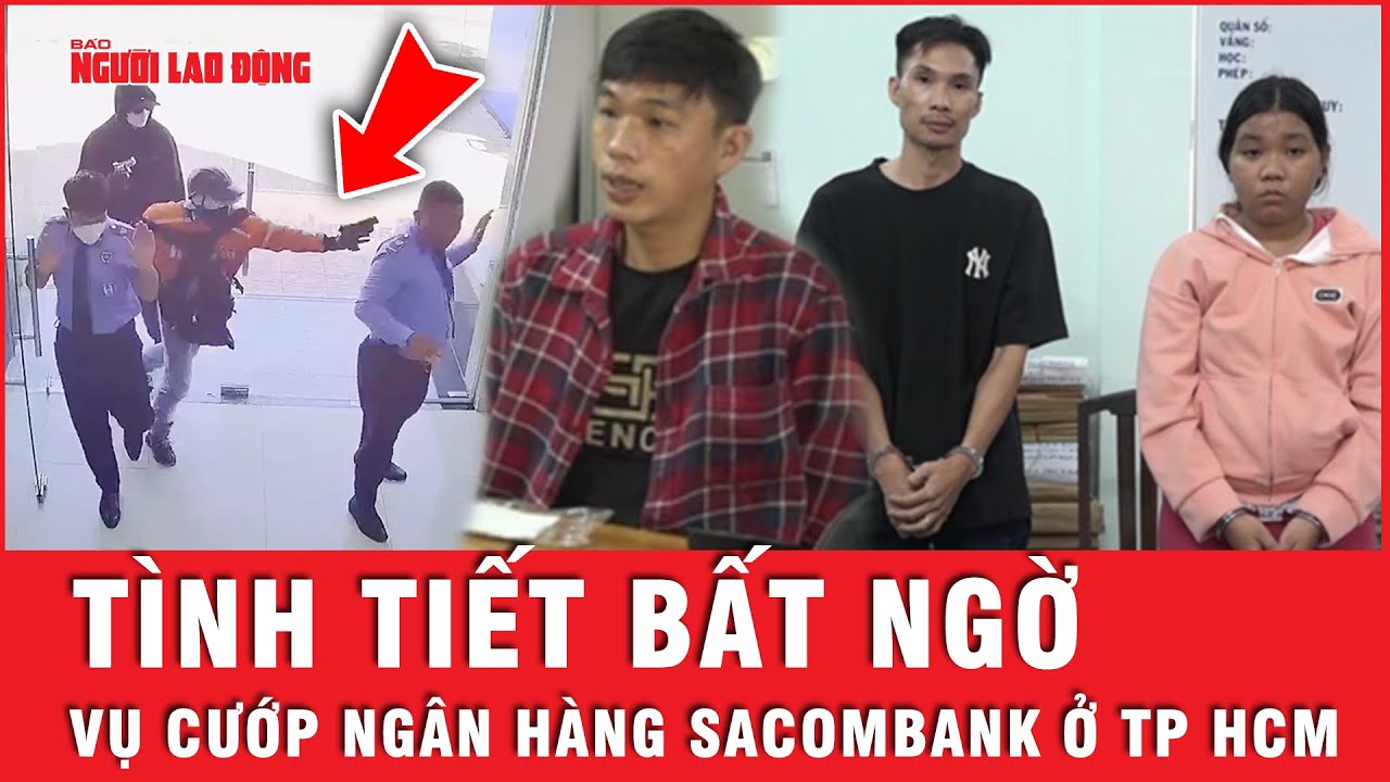 Công an hé lộ tình tiết bất ngờ vụ cướp ngân hàng Sacombank ở TP HCM | Tin tức