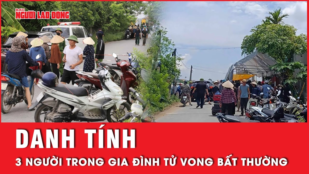 Tiết lộ danh tính 3 nạn nhân trong 1 gia đình tử vong bất thường ở Thái Bình | Tin tức