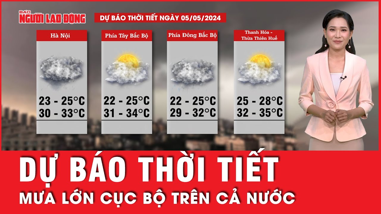 Dự báo thời tiết 5-5: Cả nước có mưa rào và dông cục bộ về chiều và đêm | Tin tức