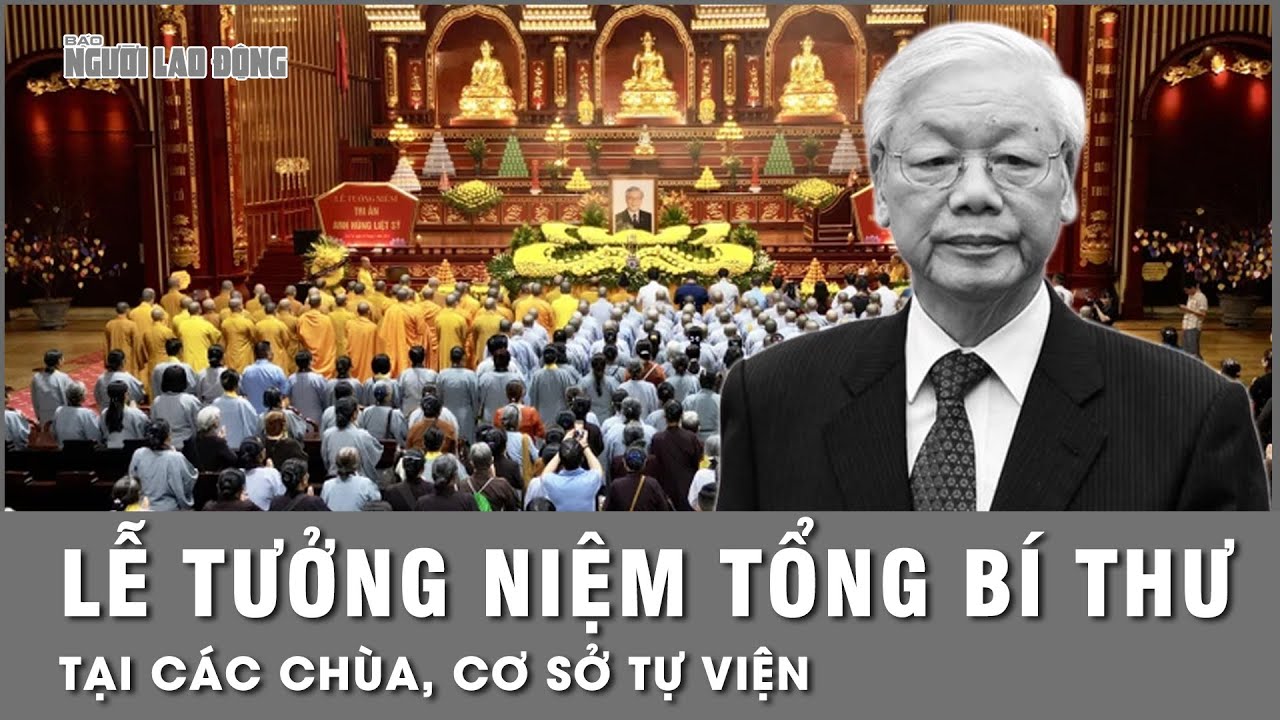 Tổ chức lễ tưởng niệm Tổng Bí thư Nguyễn Phú Trọng tại các chùa, cơ sở tự viện | Thời sự