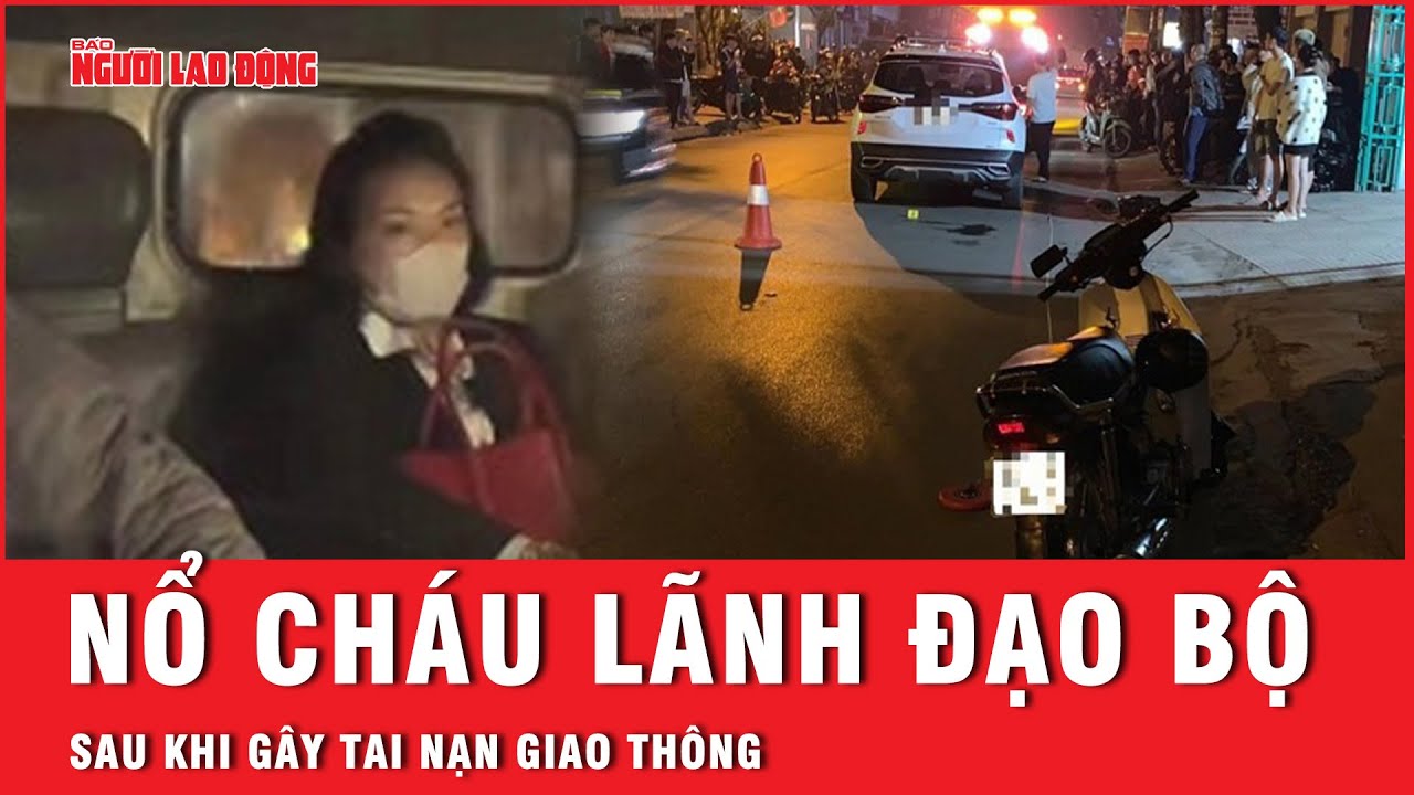 Nữ tài xế vi phạm nồng độ cồn nổ là cháu lãnh đạo Bộ Công an sau khi gây tai nạn giao thông