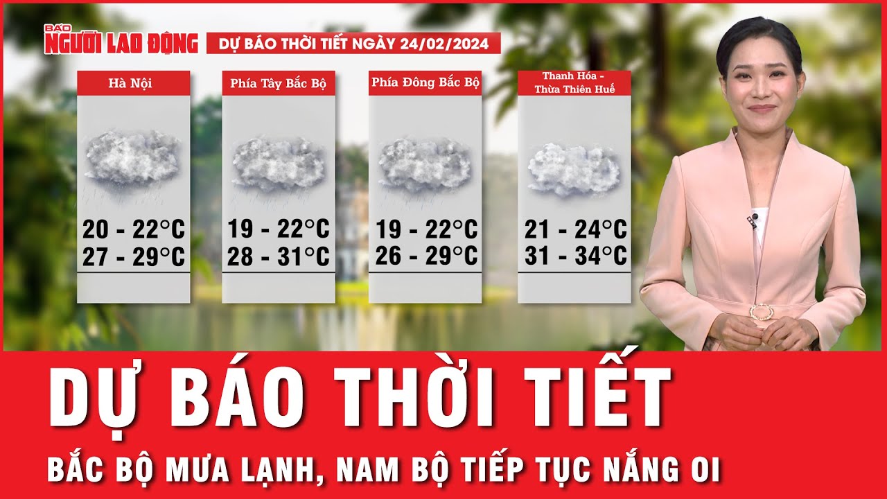 Dự báo thời tiết 24-2: Bắc bộ mưa lạnh, Nam bộ tiếp tục nắng oi | Tin tức