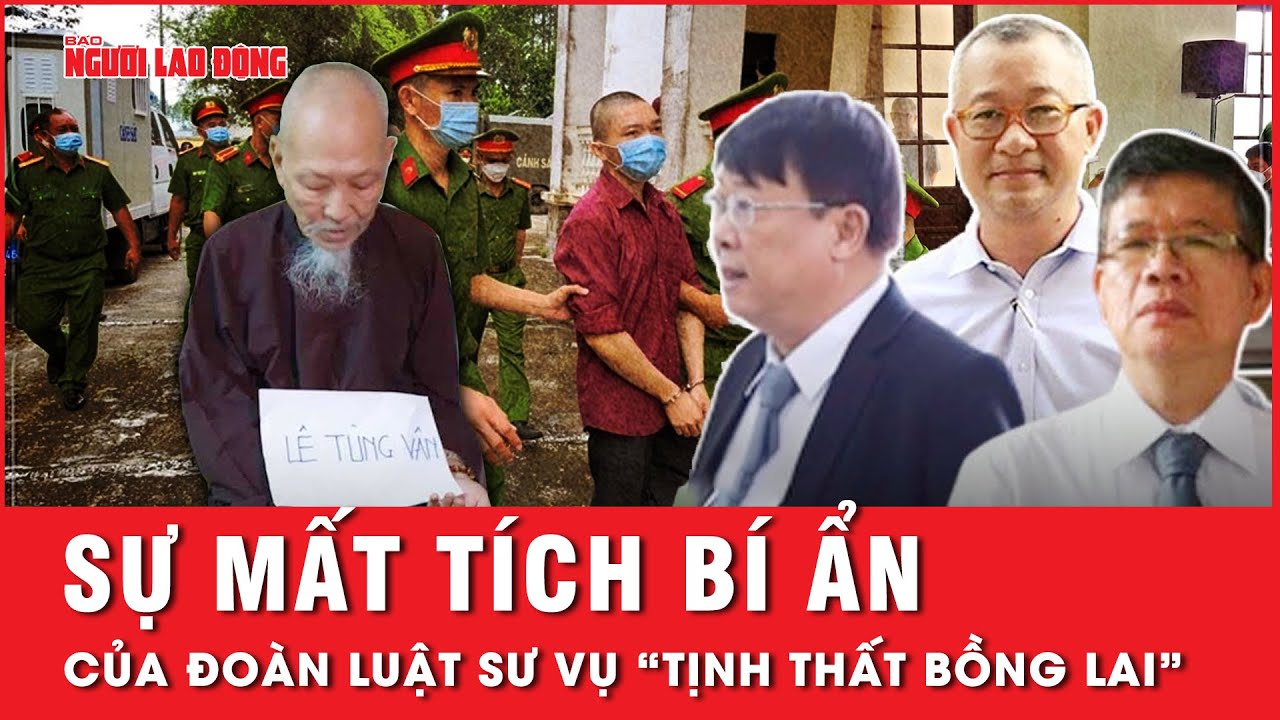 Giải mã sự mất tích bí ẩn của đoàn luật sư từng bào chữa trong vụ “Tịnh thất Bồng Lai” | Tin tức