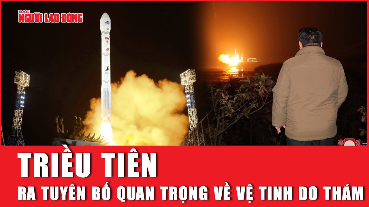 Triều Tiên ra tuyên bố quan trọng về vệ tinh do thám | Báo Người Lao Động