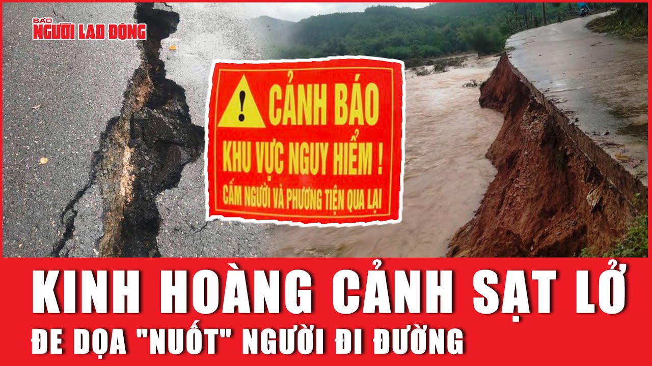 KINH HOÀNG CẢNH SẠT LỞ ĐE DỌA "NUỐT" NGƯỜI ĐI ĐƯỜNG | Báo Người Lao Động