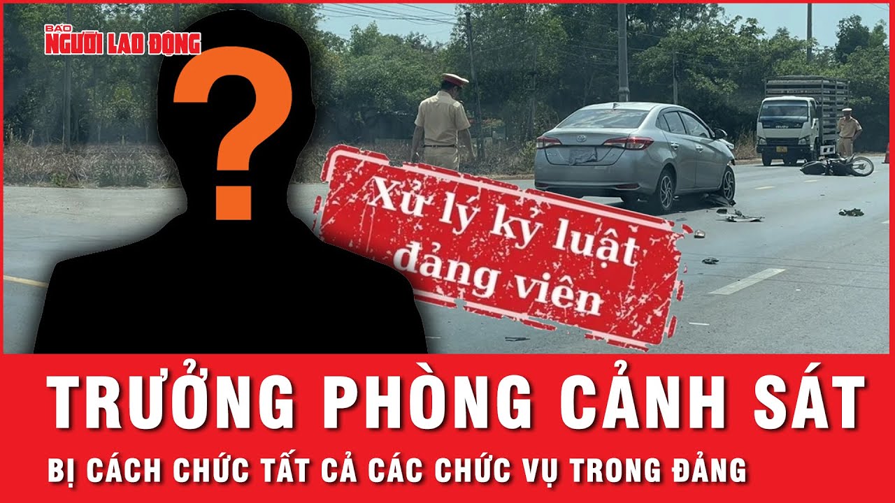 Vì sao một trưởng phòng cảnh sát ở Bình Phước bị cách chức tất cả các chức vụ trong Đảng? | Tin tức