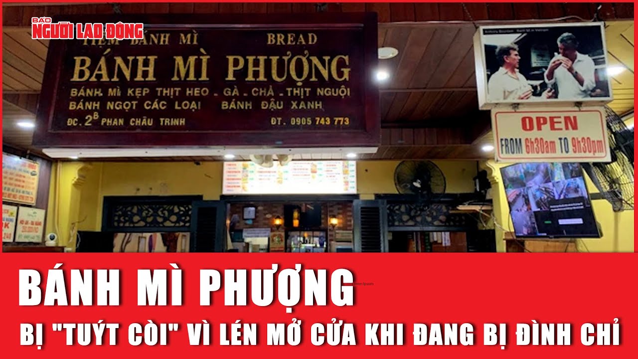 Lén mở cửa khi đang bị đình chỉ, bánh mì Phượng bị "tuýt còi" | Báo Người Lao Động