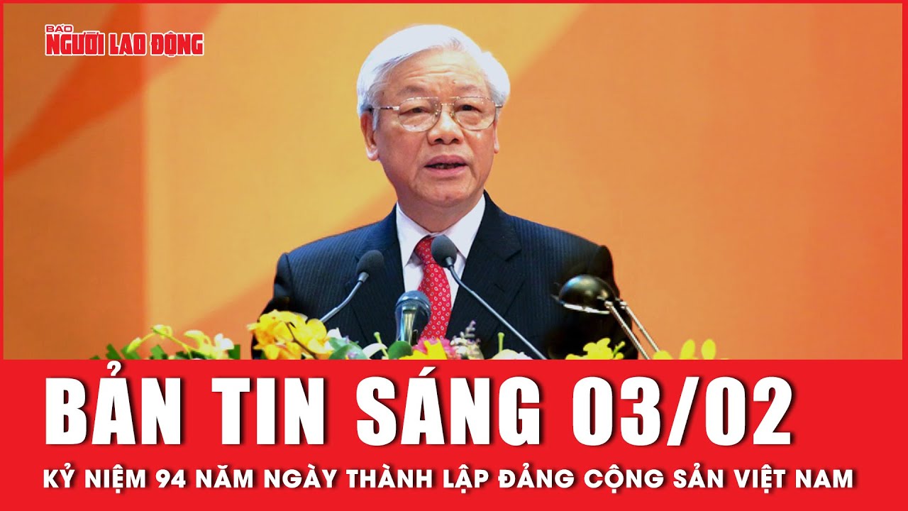 Thời sự sáng 3-2: Kỷ niệm 94 năm ngày thành lập Đảng Cộng sản Việt Nam | Tin tức