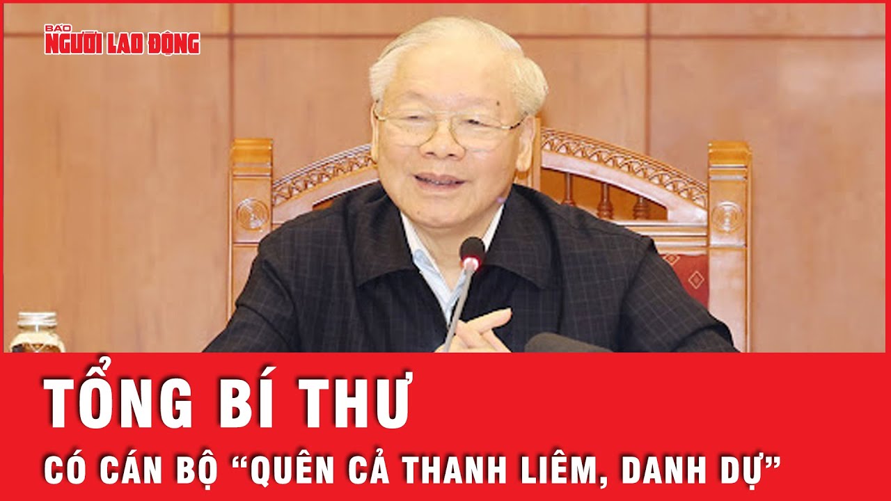 Tổng Bí thư Nguyễn Phú Trọng: Tình trạng chạy chức, chạy quyền…chạy tội chưa hoàn toàn bị đẩy lùi