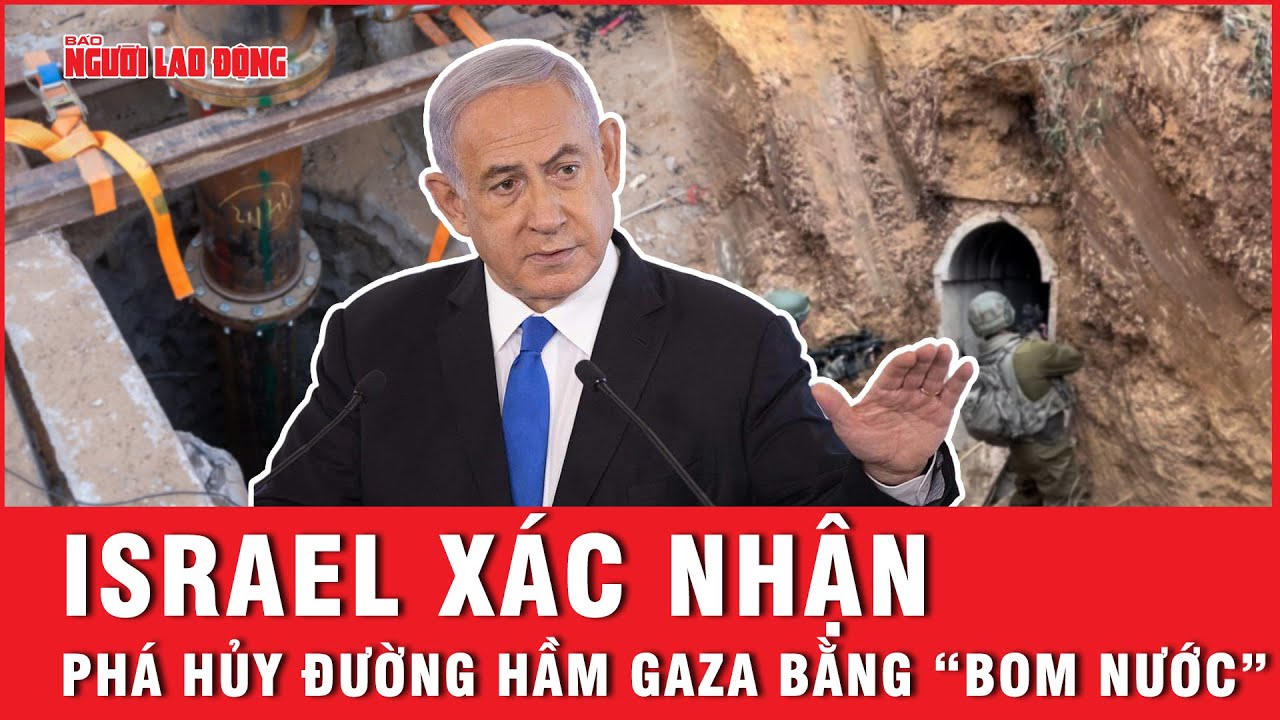 Israel xác nhận phá hủy đường hầm Gaza bằng “bom nước” | Báo Người Lao Động