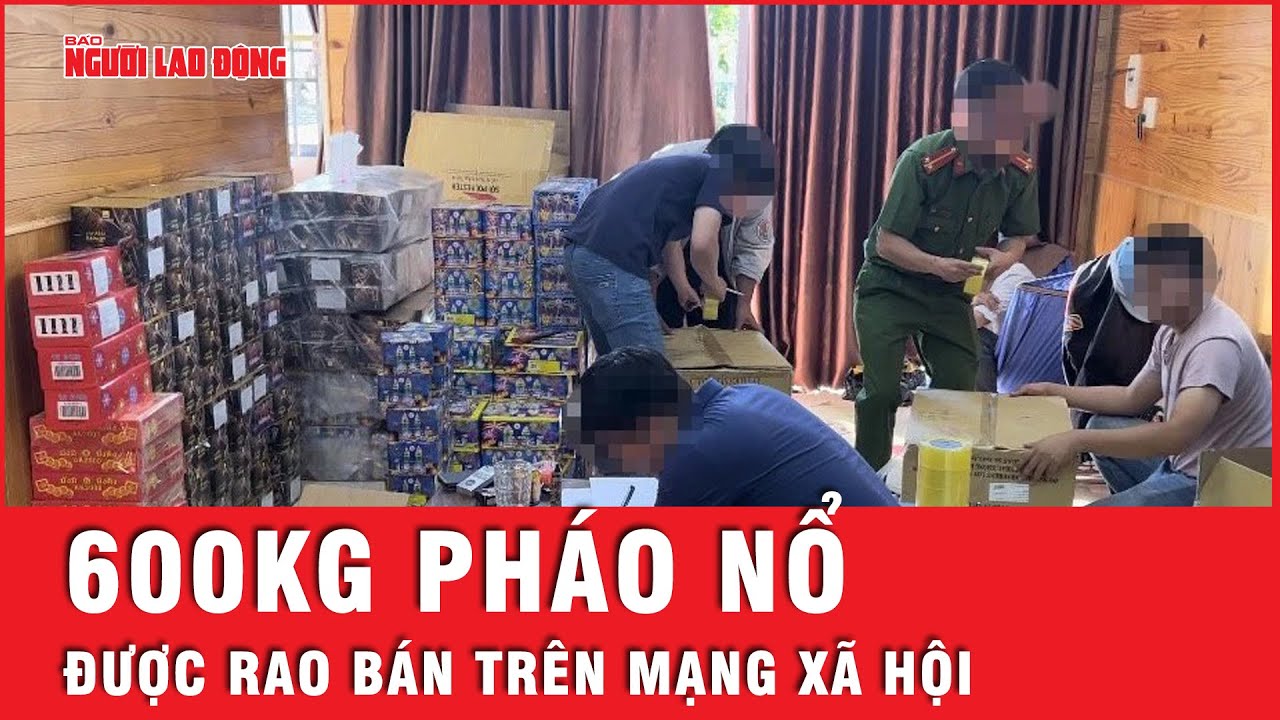 Rao bán hơn 600 kg pháo nổ trên mạng xã hội | Tin nhanh