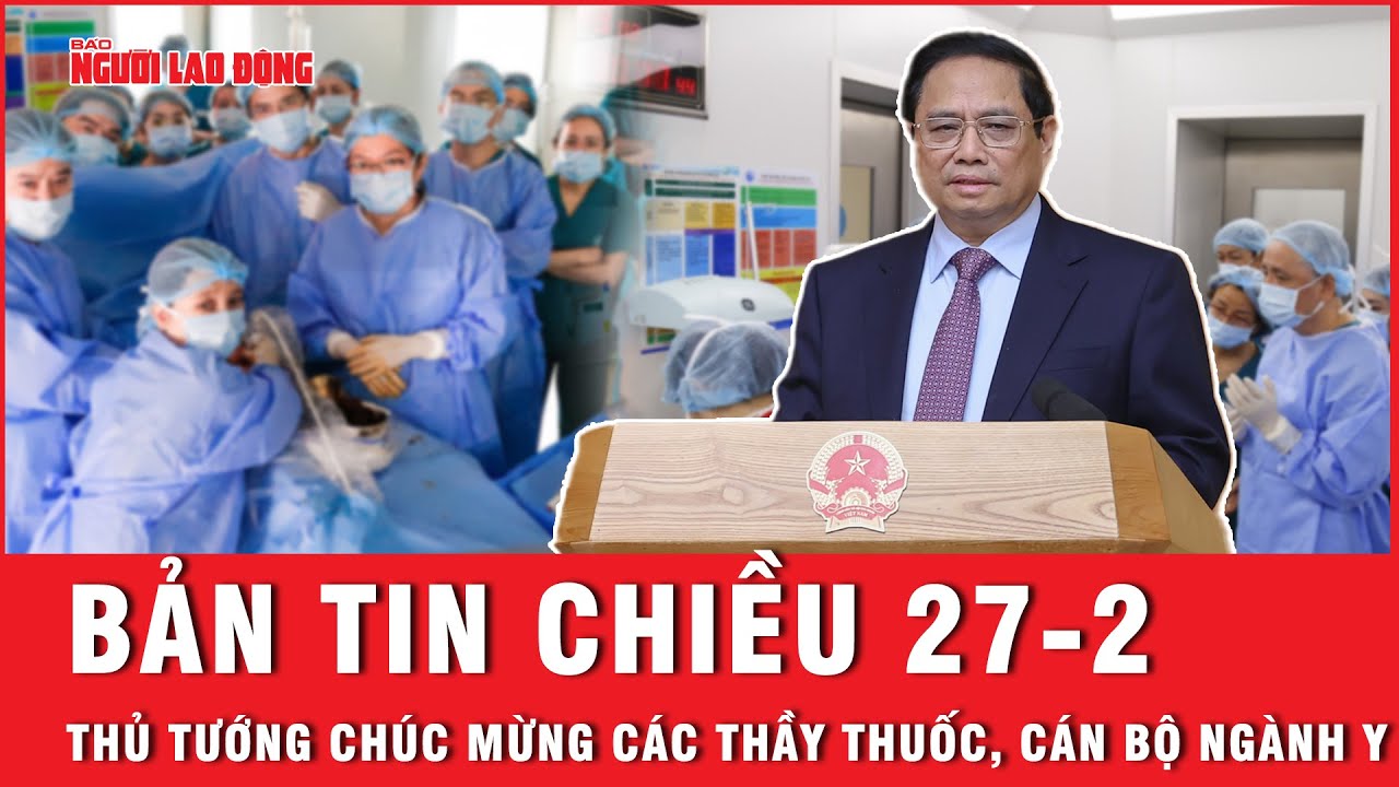 Thủ tướng chúc mừng các y, bác sĩ nhân Ngày Thầy thuốc Việt Nam  | Báo Người Lao Động