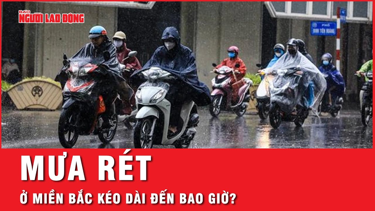 Thời tiết mưa rét ở miền Bắc kéo dài đến bao giờ? | Tin tức