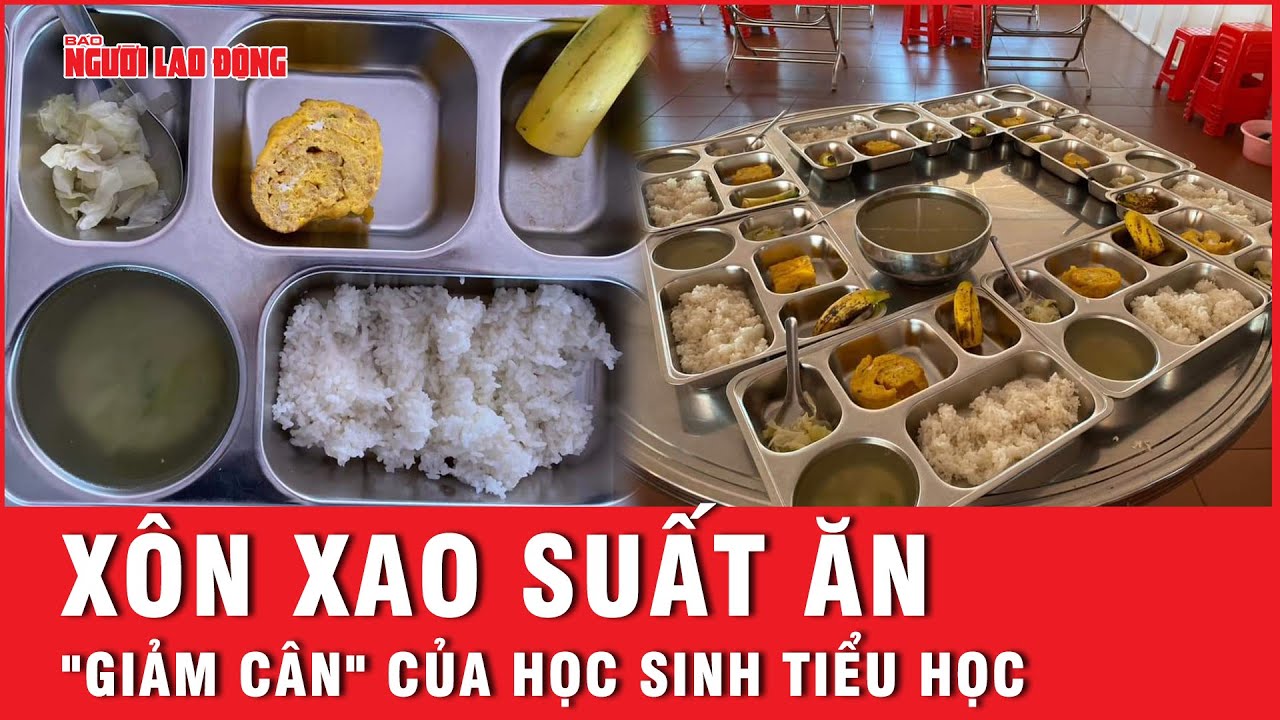 Xôn xao suất ăn "giảm cân" của học sinh tiểu học | Báo Người Lao Động