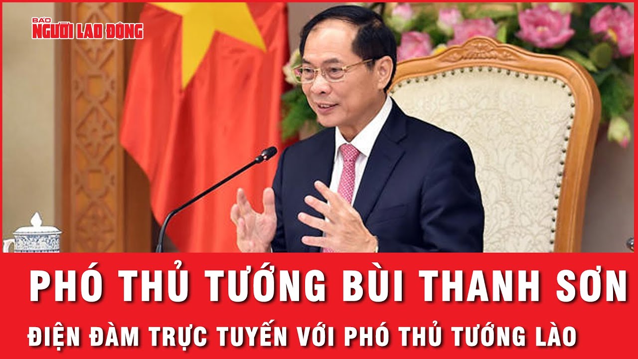 Phó Thủ tướng Bùi Thanh Sơn điện đàm trực tuyến với Phó Thủ tướng Lào