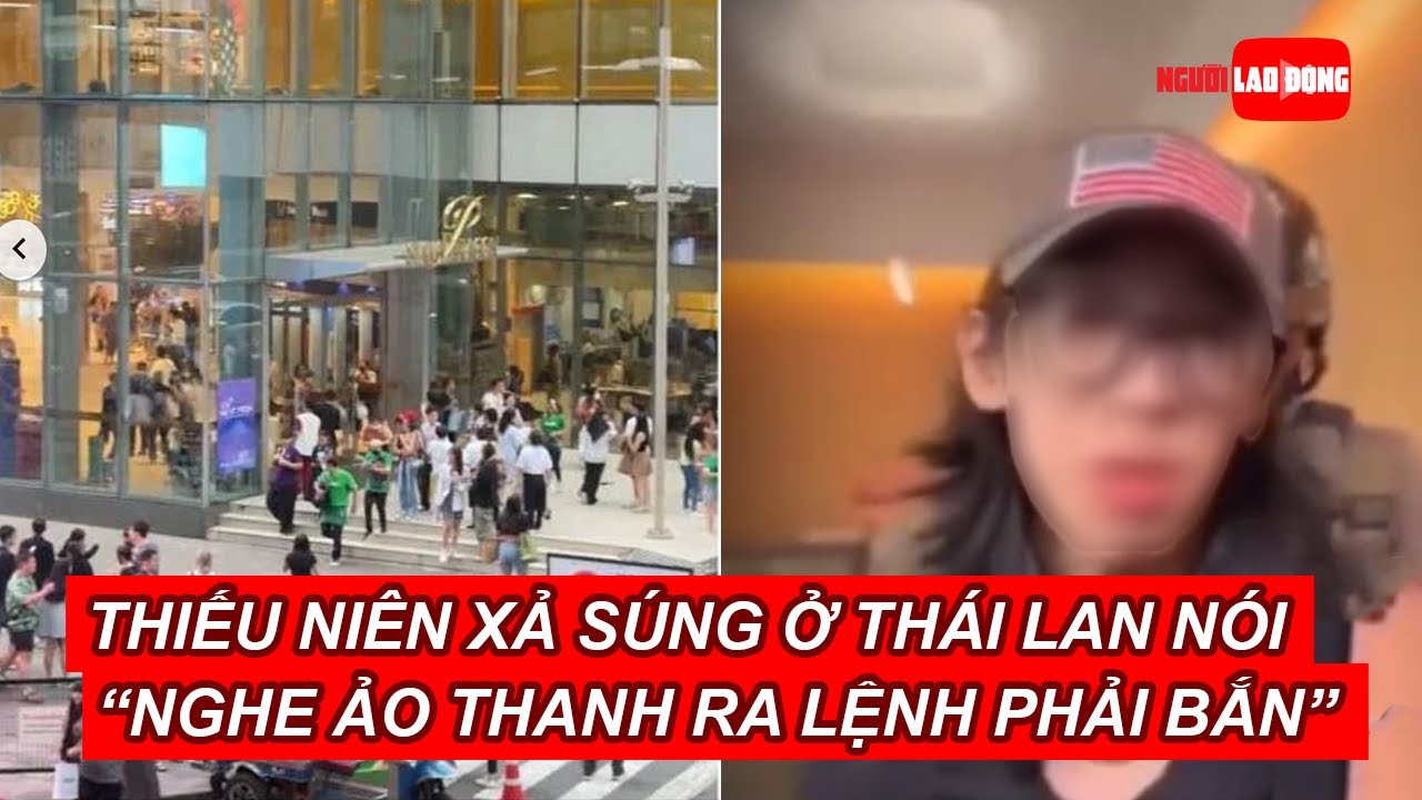 Thiếu niên xả súng ở Thái Lan nói "nghe thấy ảo thanh ra lệnh phải bắn" | Báo Người Lao Động