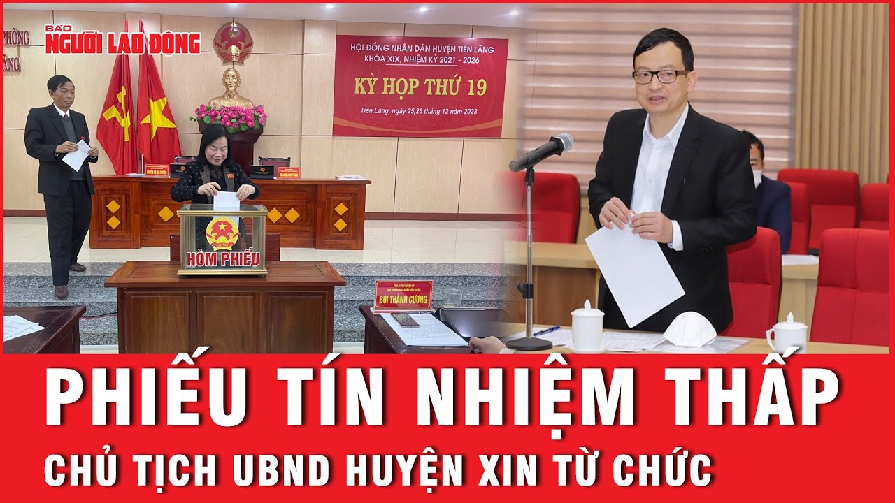 Phiếu tín nhiệm thấp, Chủ tịch UBND huyện xin từ chức | Báo Người Lao Động