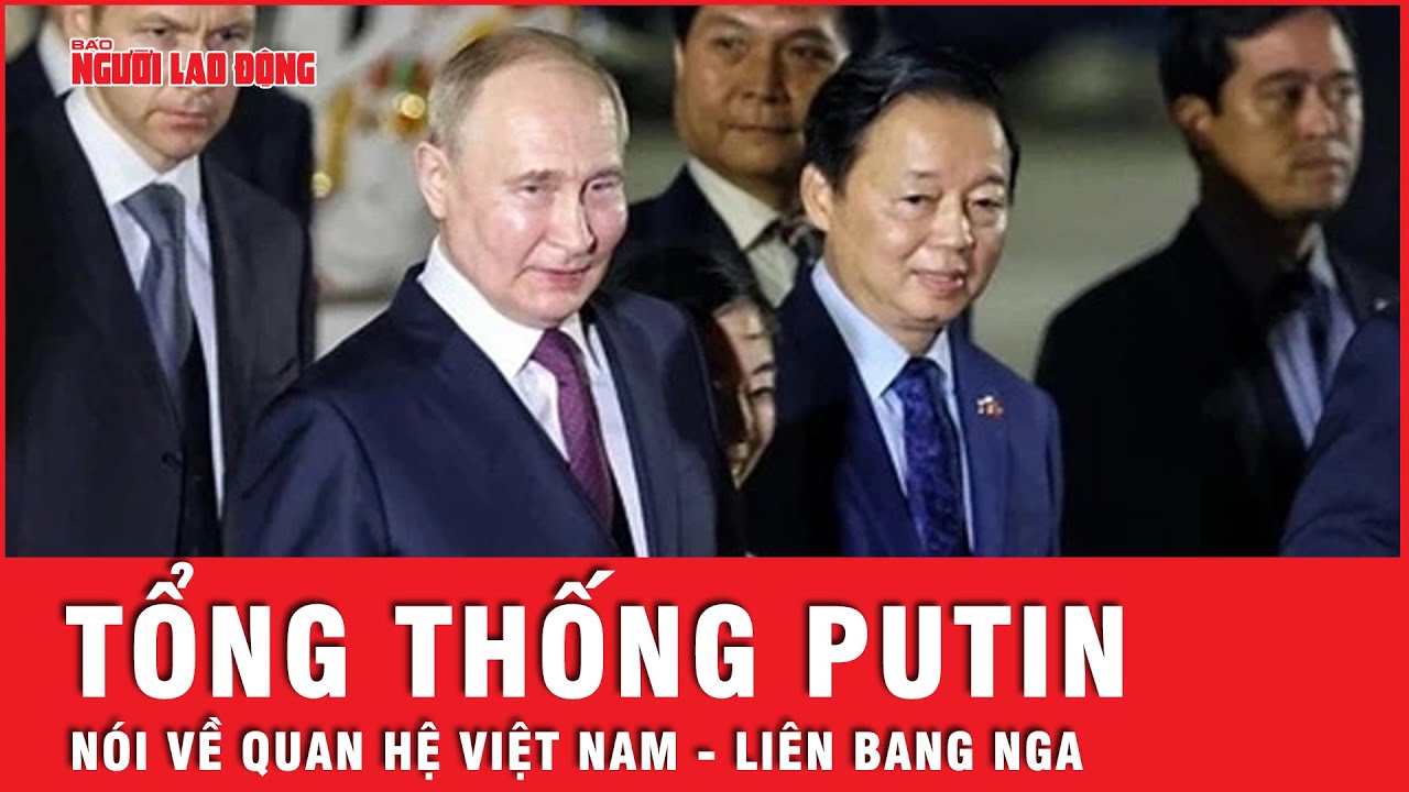 Tổng thống Putin nói về 30 năm hữu nghị Việt Nam - Liên bang Nga | Tin tức