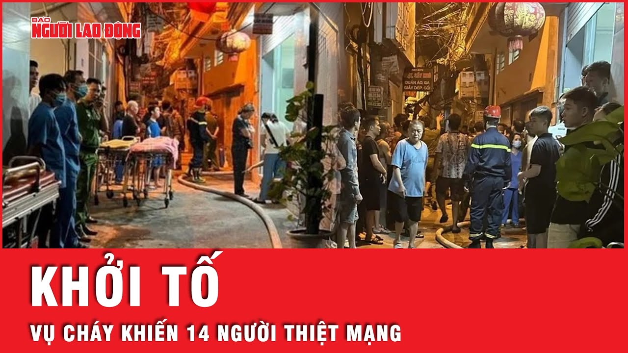 Khởi tố, xử lý nghiêm vụ cháy nhà trọ làm 14 người thiệt mạng ở Hà Nội | Tin tức