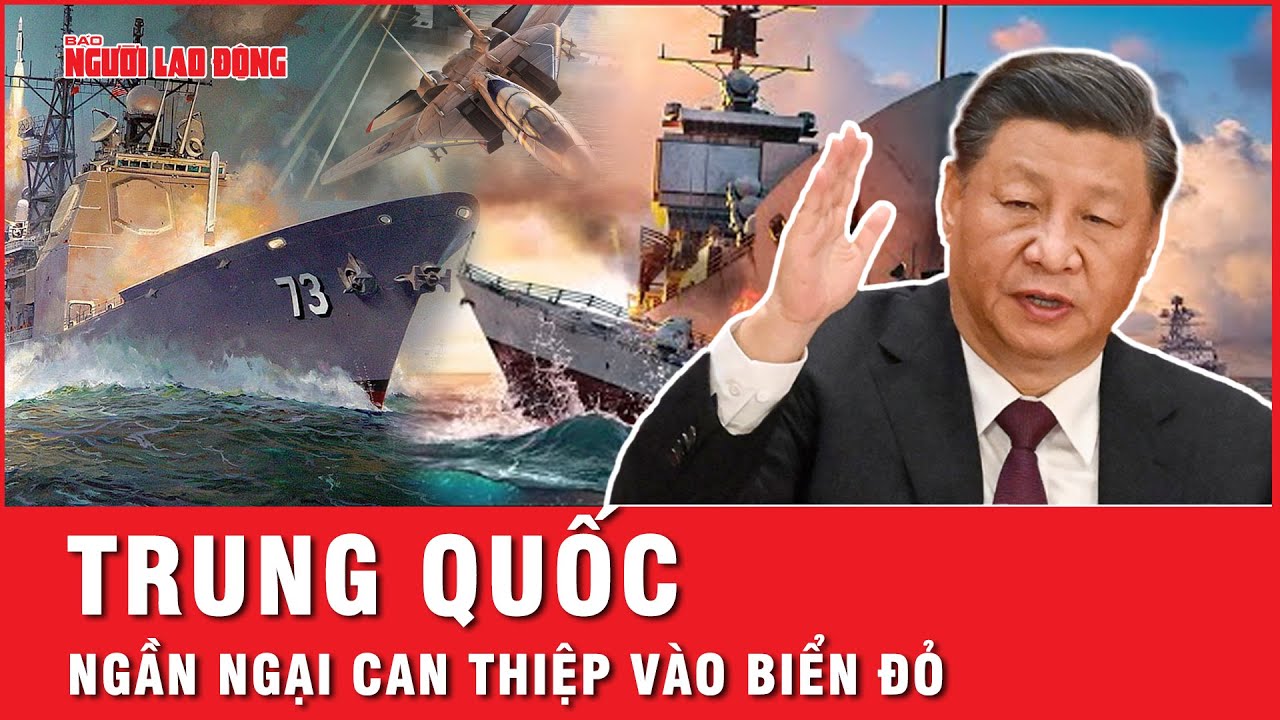 Vì sao Trung Quốc ngần ngại can thiệp vào biển Đỏ? | Tin tức