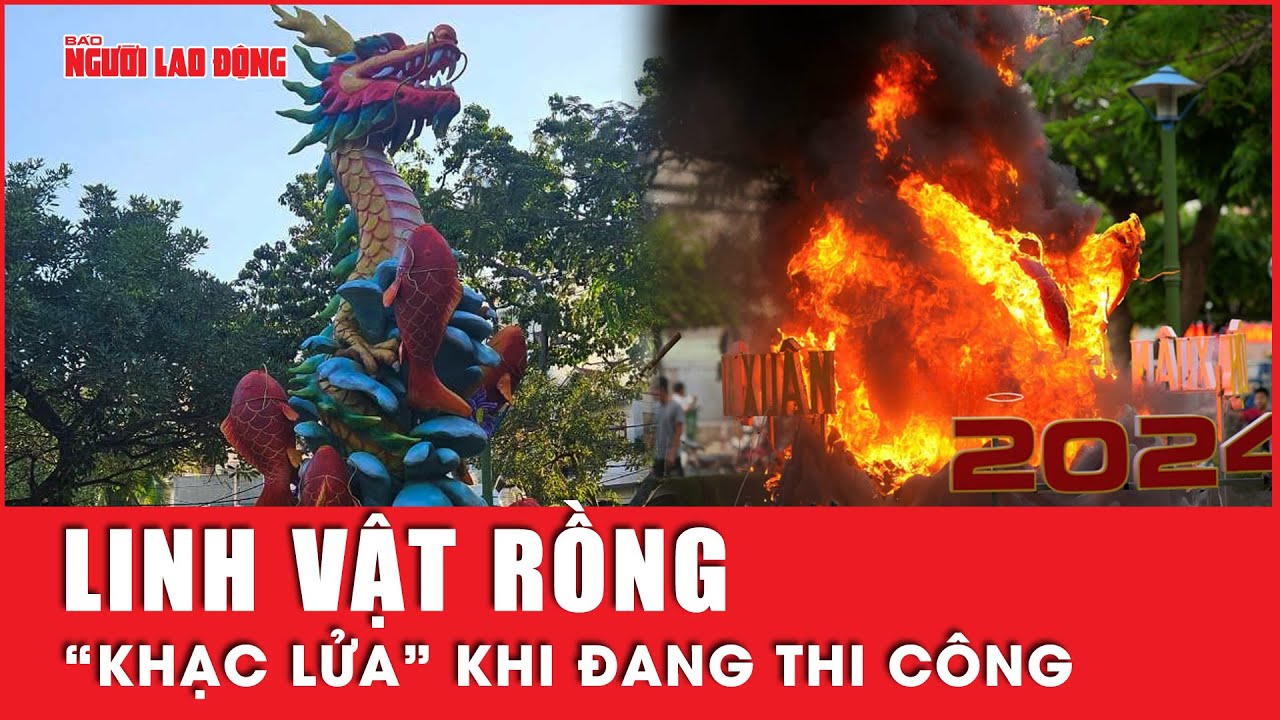 Linh vật rồng ở Nha Trang bất ngờ bốc cháy dữ dội khi đang thi công | Tin tức