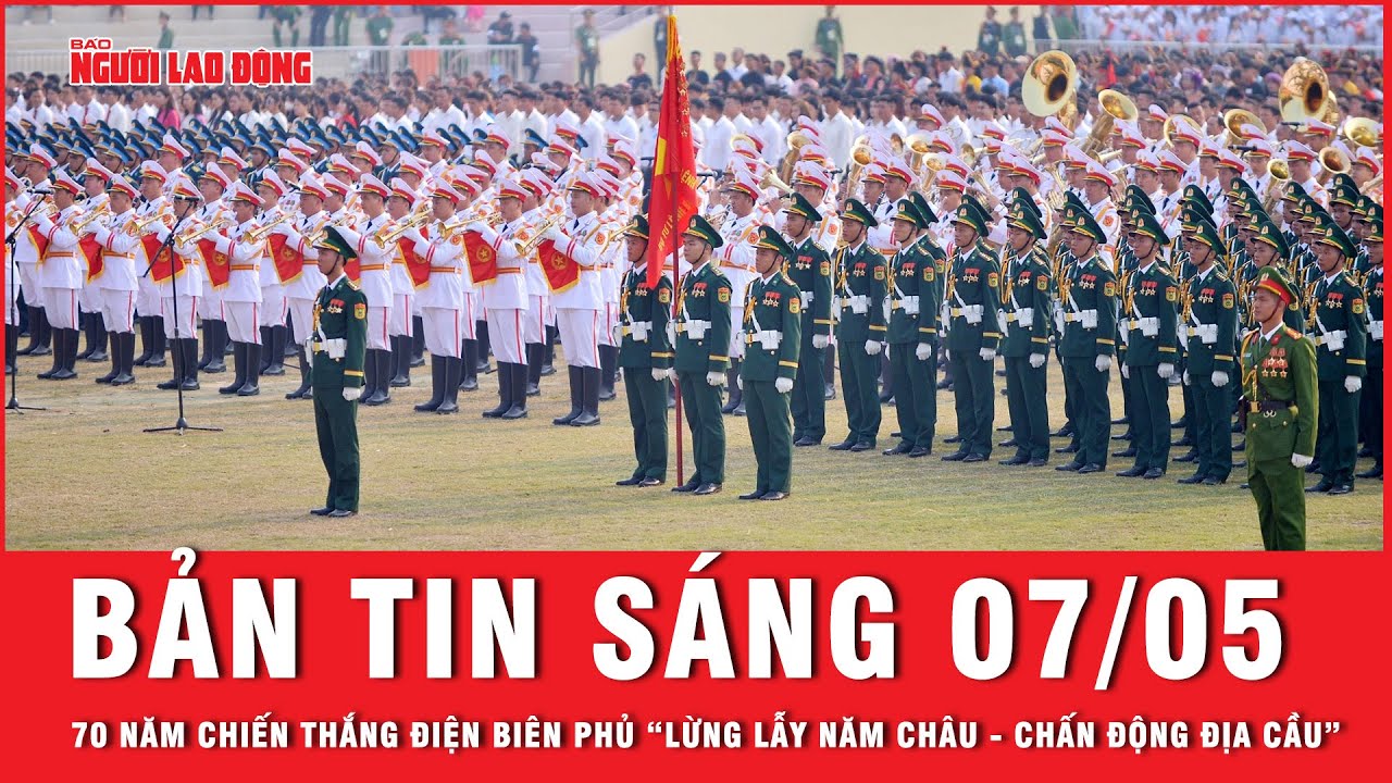 Thời sự sáng 7-5: 70 năm chiến thắng Điện Biên Phủ “lừng lẫy năm châu - chấn động địa cầu” | Tin tức