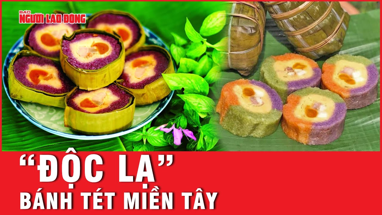 Các kiểu bánh tét miền Tây "độc lạ" nhất định phải thử trong dịp Tết Giáp Thìn | Tin tức