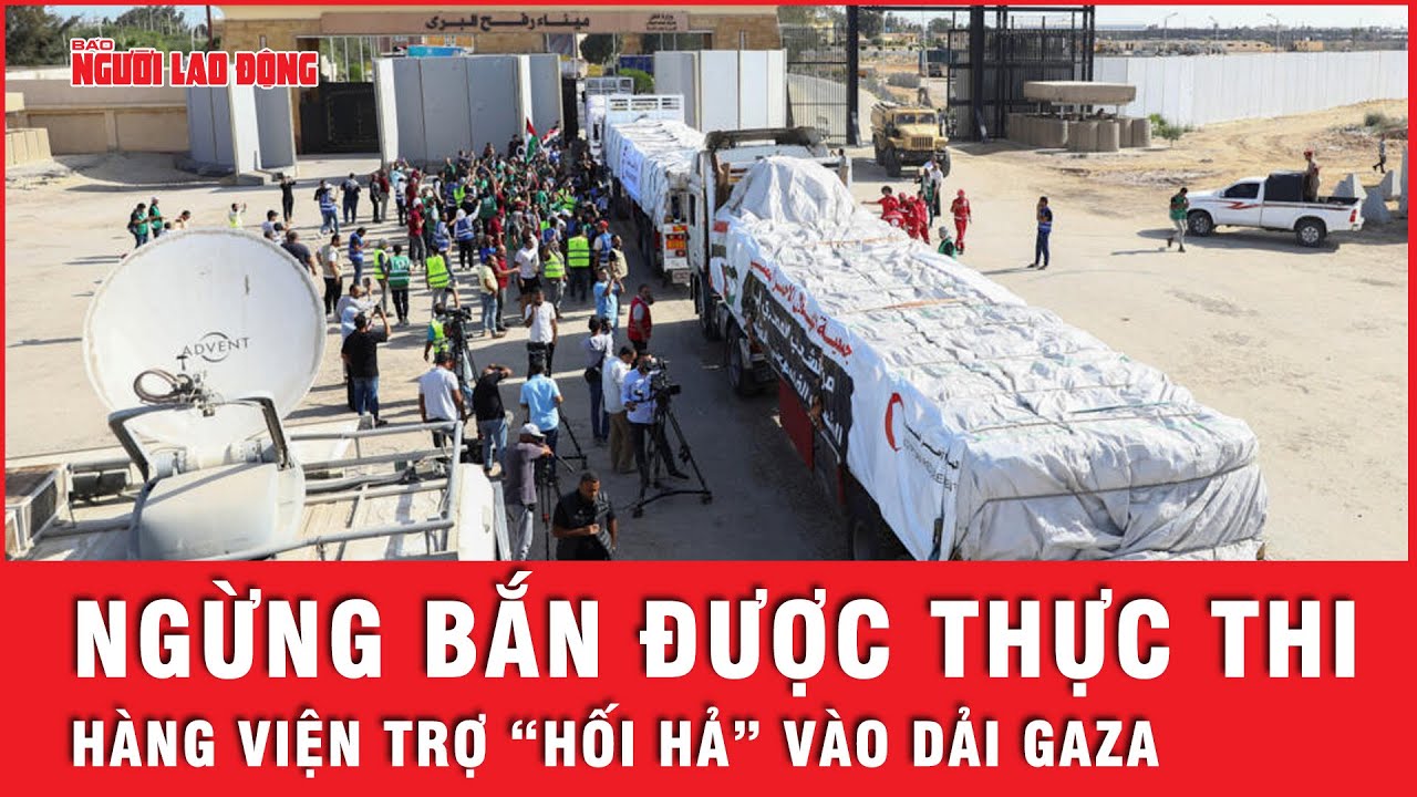 Xe chở hàng viện trợ tất bật tiến vào Gaza khi thỏa thuận ngừng bắn có hiệu lực  | Tin thế giới