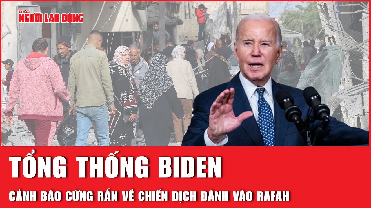 Tổng thống Biden cảnh báo cứng rắn về chiến dịch đánh vào Rafah | Báo Người Lao Động