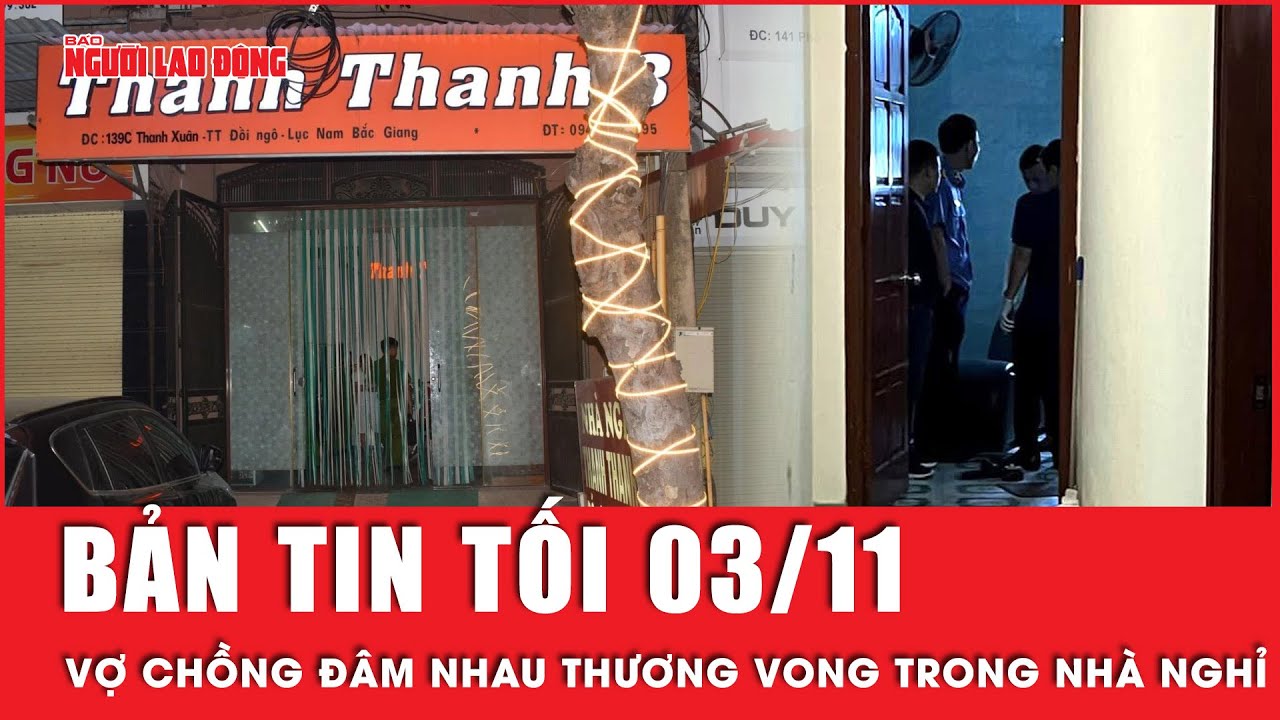 Thời sự tối 3-11: Vợ chồng đâm nhau thương vong trong nhà nghỉ