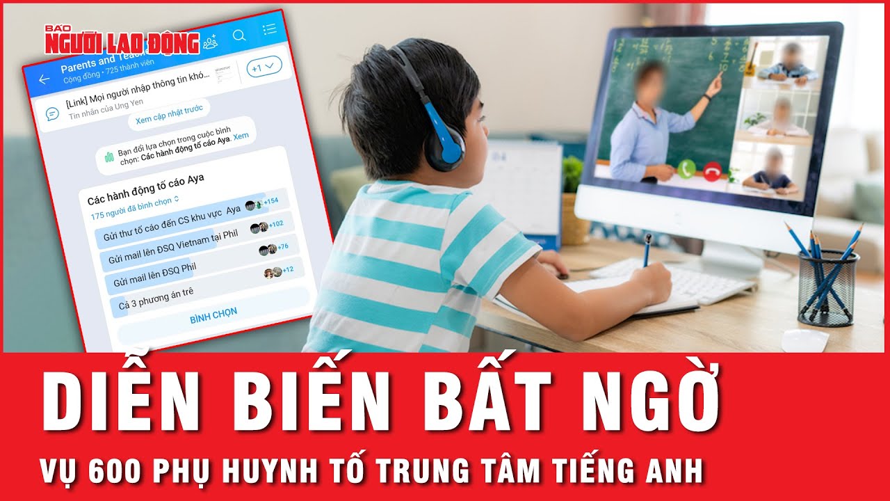 Vụ hơn 600 phụ huynh tố trung tâm tiếng Anh trực tuyến: Xuất hiện diễn biến bất ngờ | Thời sự