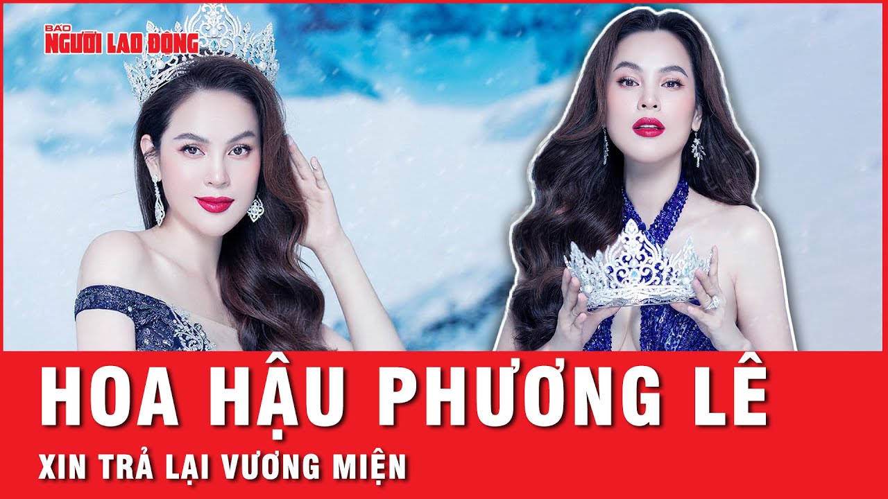 Hoa hậu Phương Lê trả lại vương miện sau vụ chế lời Quốc ca trên livestream | Hồ sơ vụ án