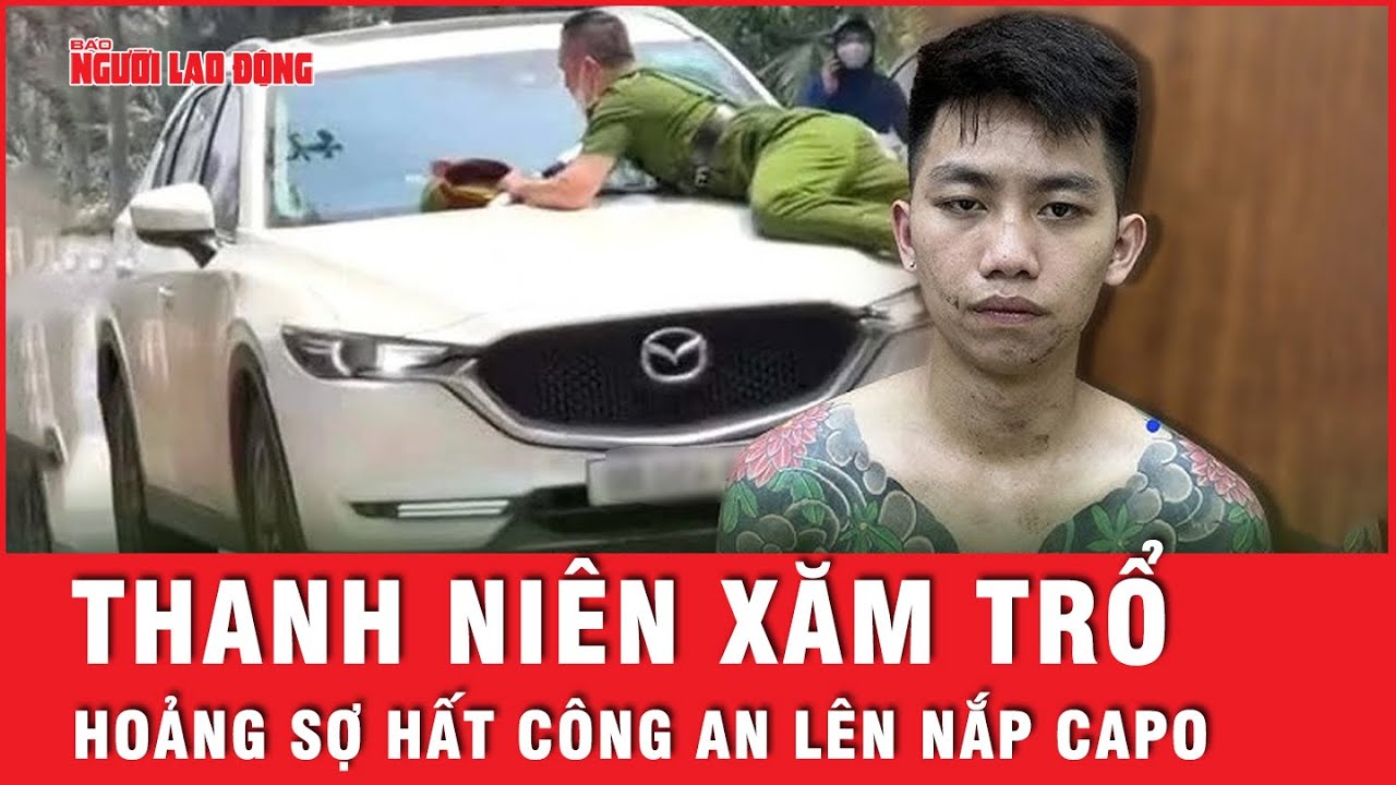 Xăm trổ đầy mình vẫn hoảng sợ khi gặp công an, thanh niên khai lý do hất đại uý lên nắp capo