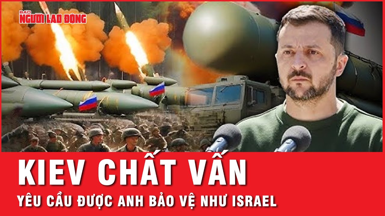 Kiev sốt sắng, kêu gọi Anh tăng cường bảo vệ Ukraine tương tự như đã làm với Israel