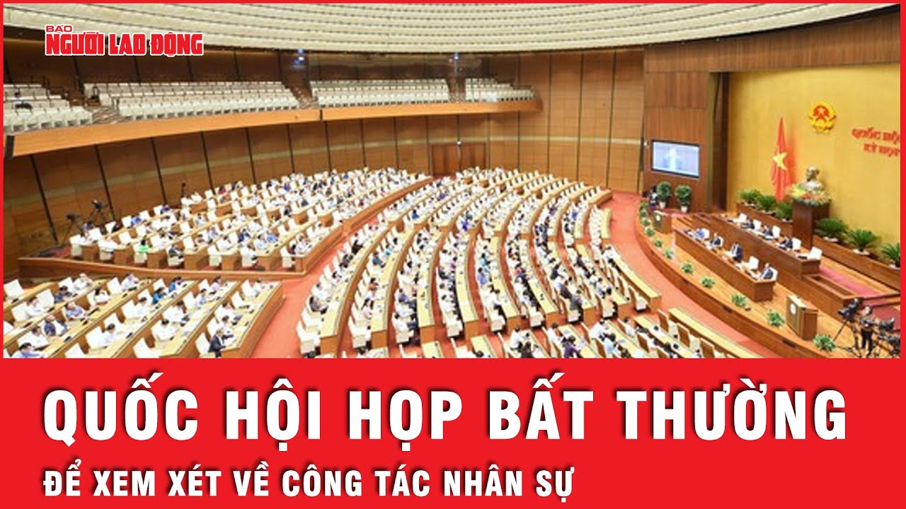 Ủy ban Thường vụ Quốc hội triệu tập Kỳ họp bất thường lần thứ 7 để xem xét về công tác nhân sự