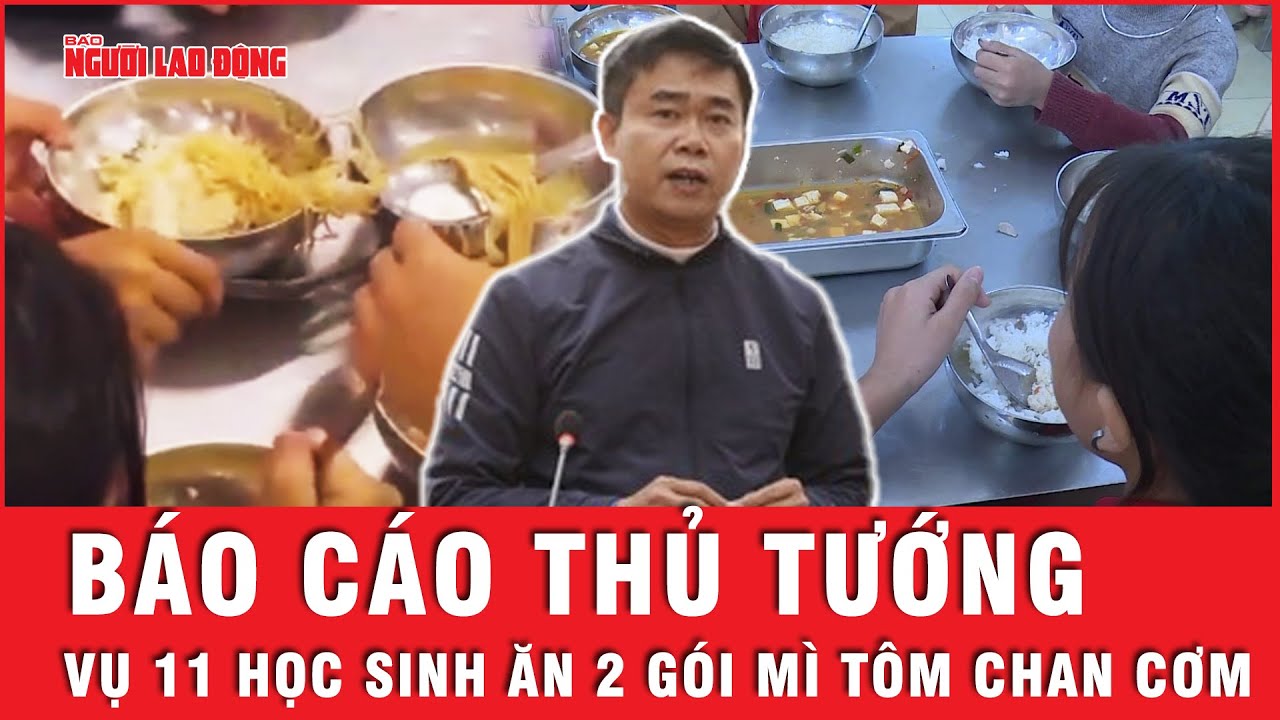 UBND tỉnh Lào Cai báo cáo Thủ tướng vụ "11 học sinh ăn 2 gói mì tôm chan cơm" | Tin tức