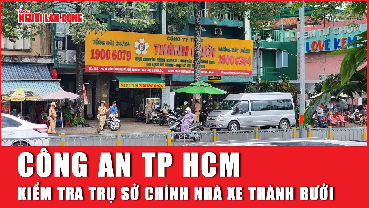 Công an TP HCM đang kiểm tra trụ sở chính nhà xe Thành Bưởi | Báo Người Lao Động