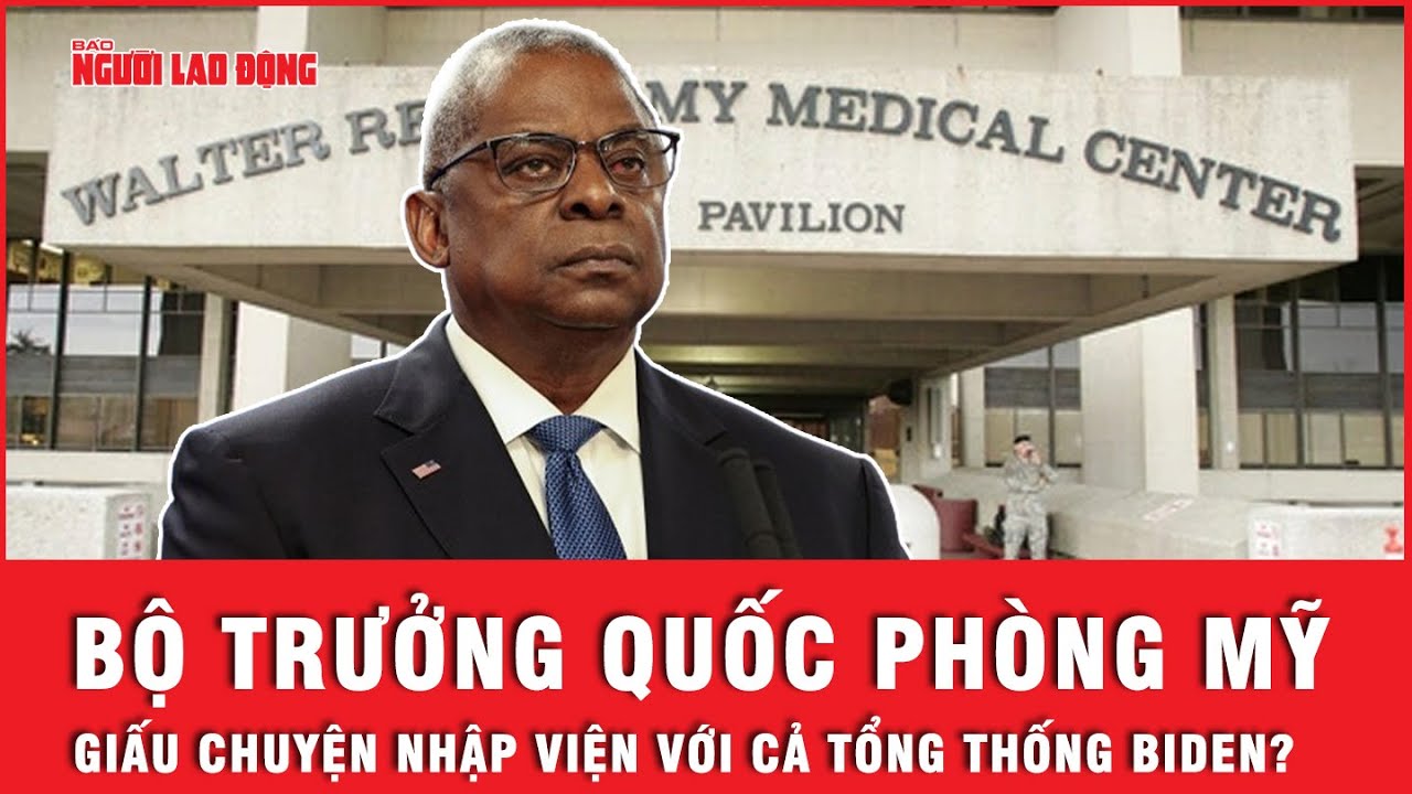 Vì sao Lầu Năm Góc giấu kín bệnh tình của Bộ trưởng Quốc phòng Mỹ Lloyd Austin? | Tin thế giới