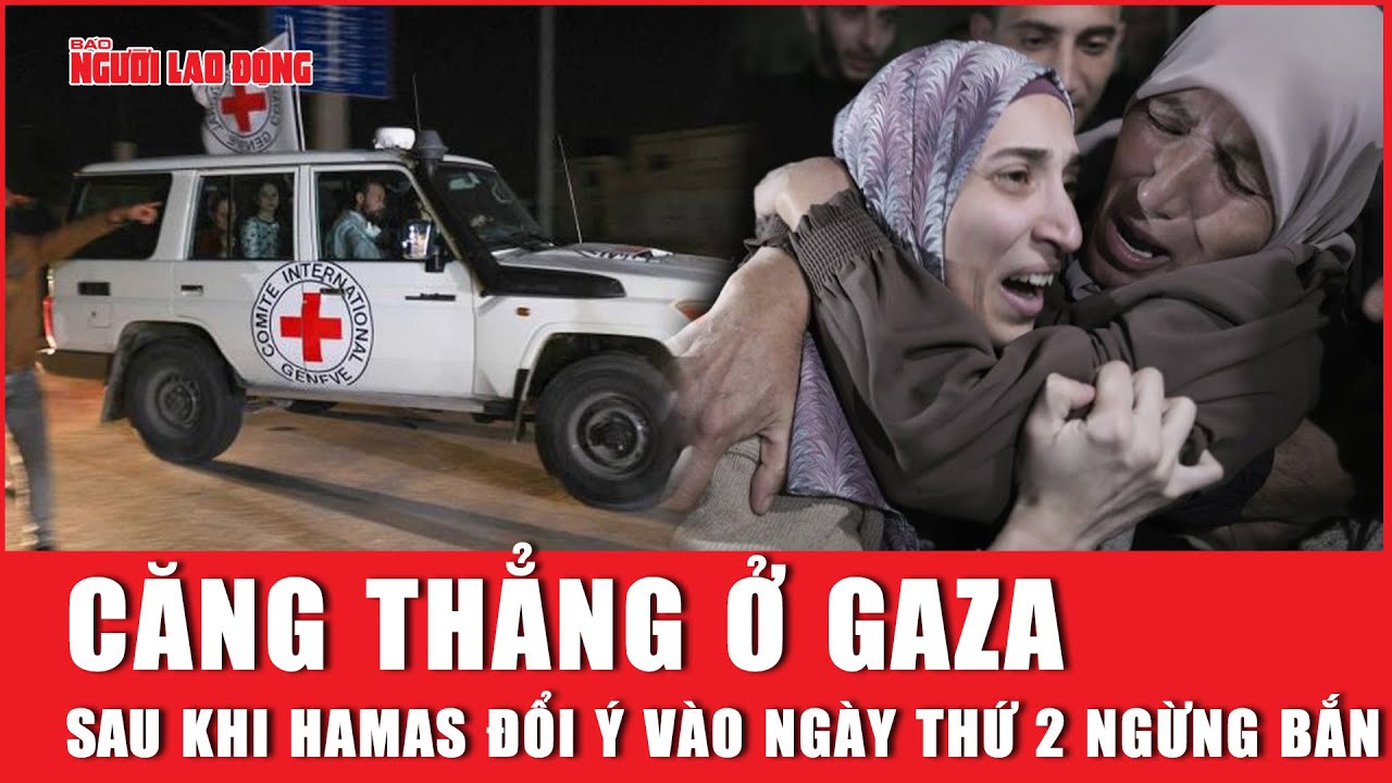 Căng thẳng ở Gaza sau khi Hamas đổi ý vào ngày thứ 2 ngừng bắn | Báo Người Lao Động